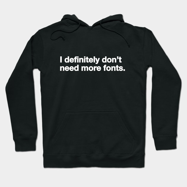 More Fonts! Hoodie by designofpi